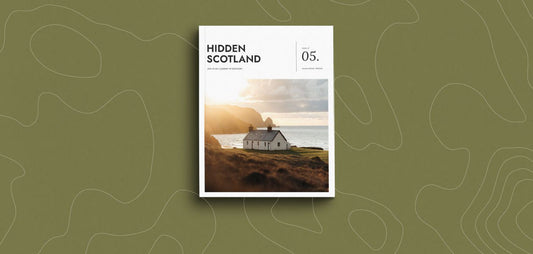 HIDDEN SCOTLAND MAGAZINE | ISSUE 05