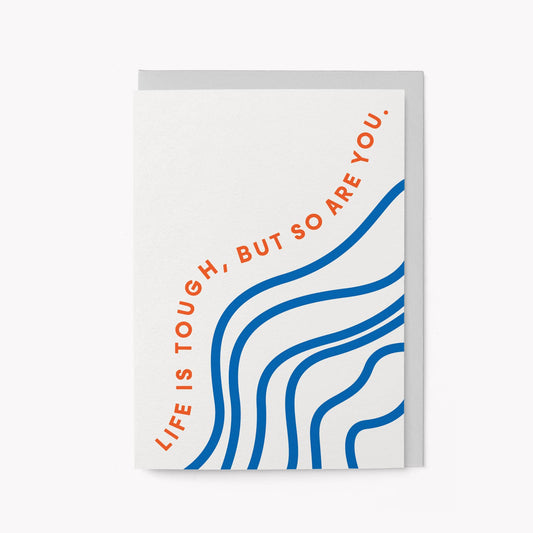 Graphic Factory - Life is tough, but so are you - Greeting card